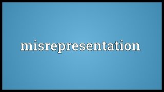 Misrepresentation Meaning [upl. by Schlosser190]